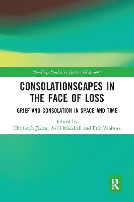 Consolationscapes in the Face of Loss: Grief and Consolation in Space and Time