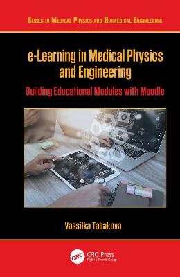 e-Learning in Medical Physics and Engineering: Building Educational Modules with Moodle