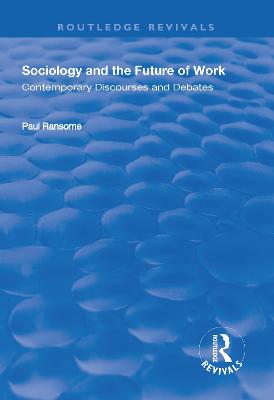 Sociology and the Future of Work: Contemporary Discourses and Debates
