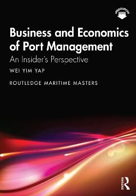 Business and Economics of Port Management: An Insider's Perspective