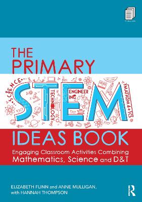 Primary STEM Ideas Book: Engaging Classroom Activities Combining Mathematics, Science and D&T