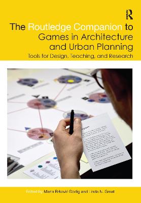 Routledge Companion to Games in Architecture and Urban Planning: Tools for Design, Teaching, and Research
