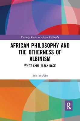 African Philosophy and the Otherness of Albinism: White Skin, Black Race