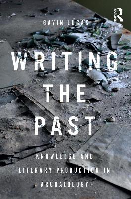 Writing the Past: Knowledge and Literary Production in Archaeology
