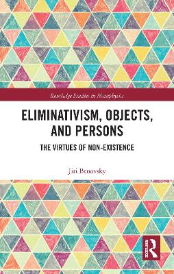 Eliminativism, Objects, and Persons: The Virtues of Non-Existence
