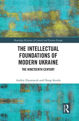 Intellectual Foundations of Modern Ukraine: The Nineteenth Century