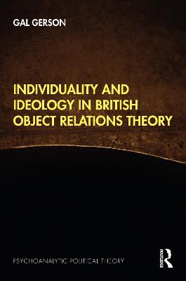Individuality and Ideology in British Object Relations Theory