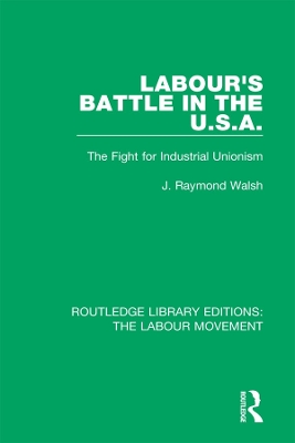 Labour's Battle in the U.S.A: he Fight for Industrial Unionism