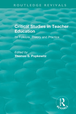Critical Studies in Teacher Education: Its Folklore, Theory and Practice