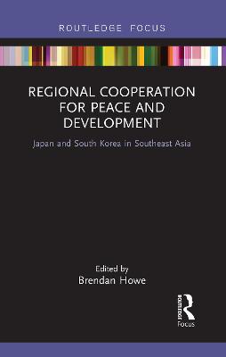 Regional Cooperation for Peace and Development: Japan and South Korea in Southeast Asia