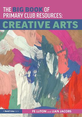 Big Book of Primary Club Resources: Creative Arts