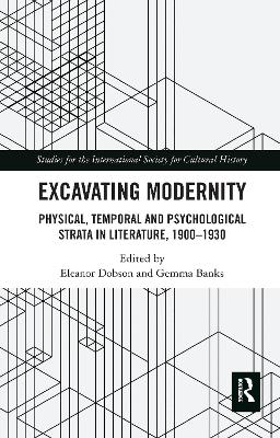 Excavating Modernity: Physical, Temporal and Psychological Strata in Literature, 1900-1930