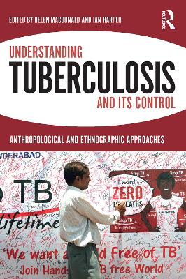 Understanding Tuberculosis and its Control: Anthropological and Ethnographic Approaches