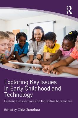 Exploring Key Issues in Early Childhood and Technology: Evolving Perspectives and Innovative Approaches