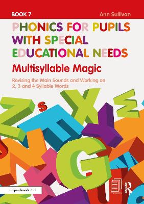 Phonics for Pupils with Special Educational Needs Book 7: Multisyllable Magic: Revising the Main Sounds and Working on 2, 3 and 4 Syllable Words
