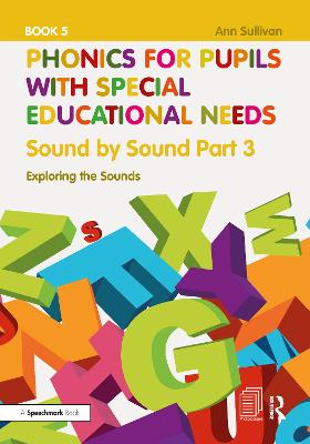 Phonics for Pupils with Special Educational Needs Book 5: Sound by Sound Part 3: Exploring the Sounds