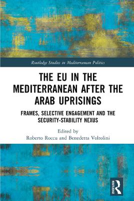 EU in the Mediterranean after the Arab Uprisings: Frames, Selective Engagement and the Security-Stability Nexus