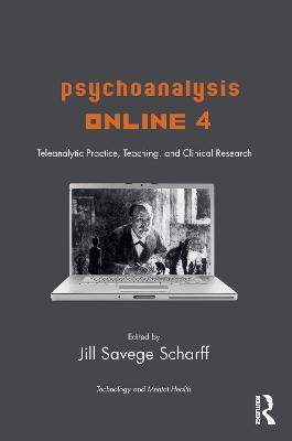 Psychoanalysis Online 4: Teleanalytic Practice, Teaching, and Clinical Research