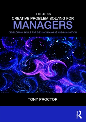 Creative Problem Solving for Managers: Developing Skills for Decision Making and Innovation