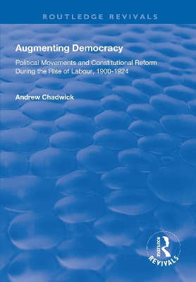 Augmenting Democracy: Political Movements and Constitutional Reform During the Rise of Labour, 1900-1924