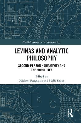 Levinas and Analytic Philosophy: Second-Person Normativity and the Moral Life