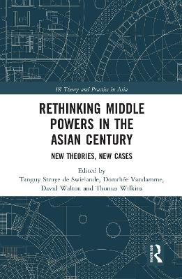Rethinking Middle Powers in the Asian Century: New Theories, New Cases
