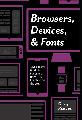 Browsers, Devices, and Fonts: A Designer's Guide to Fonts and How They Function on the Web