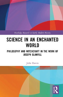 Science in an Enchanted World: Philosophy and Witchcraft in the Work of Joseph Glanvill
