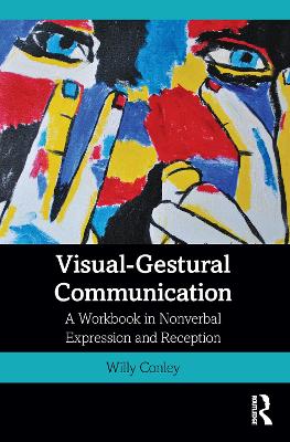 Visual-Gestural Communication: A Workbook in Nonverbal Expression and Reception