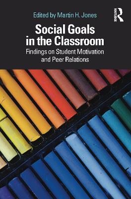 Social Goals in the Classroom: Findings on Student Motivation and Peer Relations