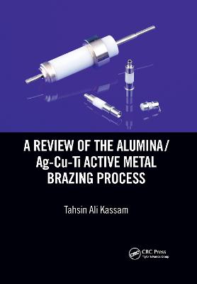 Review of the Alumina/Ag-Cu-Ti Active Metal Brazing Process