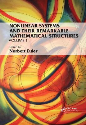 Nonlinear Systems and Their Remarkable Mathematical Structures: Volume 1