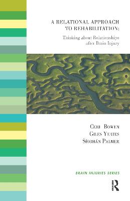 Relational Approach to Rehabilitation: Thinking about Relationships after Brain Injury