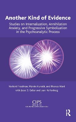 Another Kind of Evidence: Studies on Internalization, Annihilation Anxiety, and Progressive Symbolization in the Psychoanalytic Process