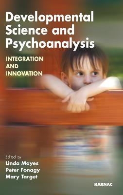 Developmental Science and Psychoanalysis: Integration and Innovation