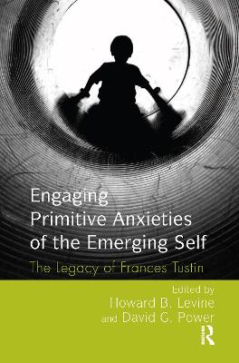 Engaging Primitive Anxieties of the Emerging Self: The Legacy of Frances Tustin