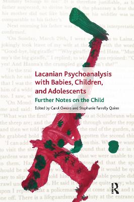 Lacanian Psychoanalysis with Babies, Children, and Adolescents: Further Notes on the Child