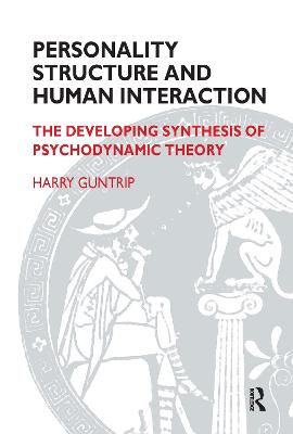 Personality Structure and Human Interaction: The Developing Synthesis of Psychodynamic Theory