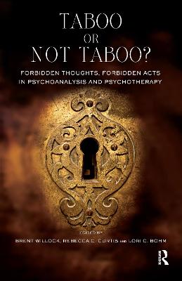 Taboo or Not Taboo?: Forbidden Thoughts, Forbidden Acts in Psychoanalysis and Psychotherapy