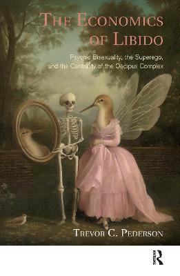 Economics of Libido: Psychic Bisexuality, the Superego, and the Centrality of the Oedipus Complex
