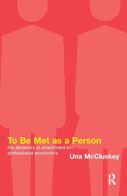 To Be Met as a Person: The Dynamics of Attachment in Professional Encounters
