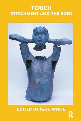 Touch: Attachment and the Body