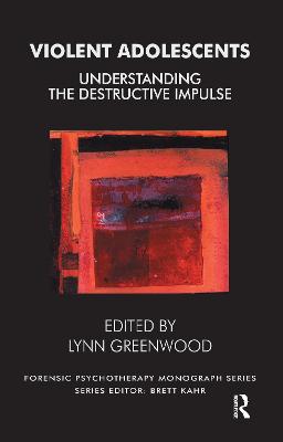 Violent Adolescents: Understanding the Destructive Impulse