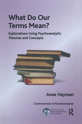 What Do Our Terms Mean?: Explorations Using Psychoanalytic Theories and Concepts