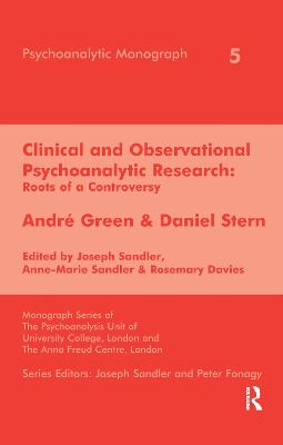 Clinical and Observational Psychoanalytic Research: Roots of a Controversy - Andre Green & Daniel Stern
