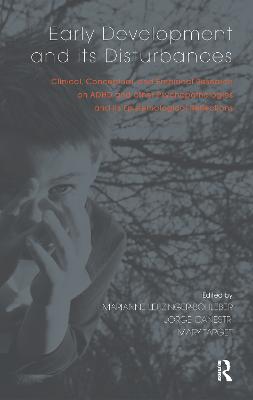 Early Development and its Disturbances: Clinical, Conceptual and Empirical Research on ADHD and other Psychopathologies and its Epistemological Reflections