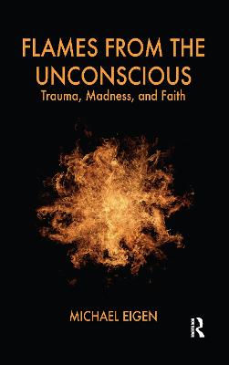 Flames from the Unconscious: Trauma, Madness, and Faith