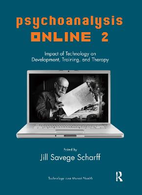 Psychoanalysis Online 2: Impact of Technology on Development, Training, and Therapy
