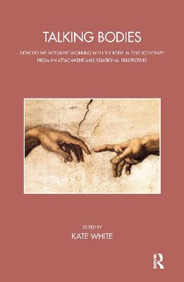 Talking Bodies: How do we Integrate Working with the Body in Psychotherapy from an Attachment and Relational Perspective?