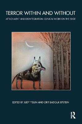Terror Within and Without: Attachment and Disintegration: Clinical Work on the Edge